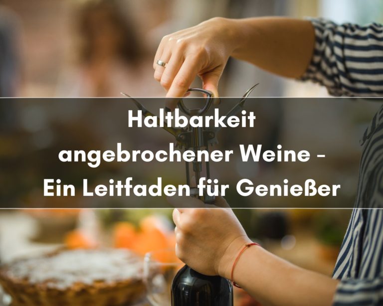 Haltbarkeit angebrochener Wein